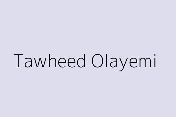 Tawheed Olayemi 